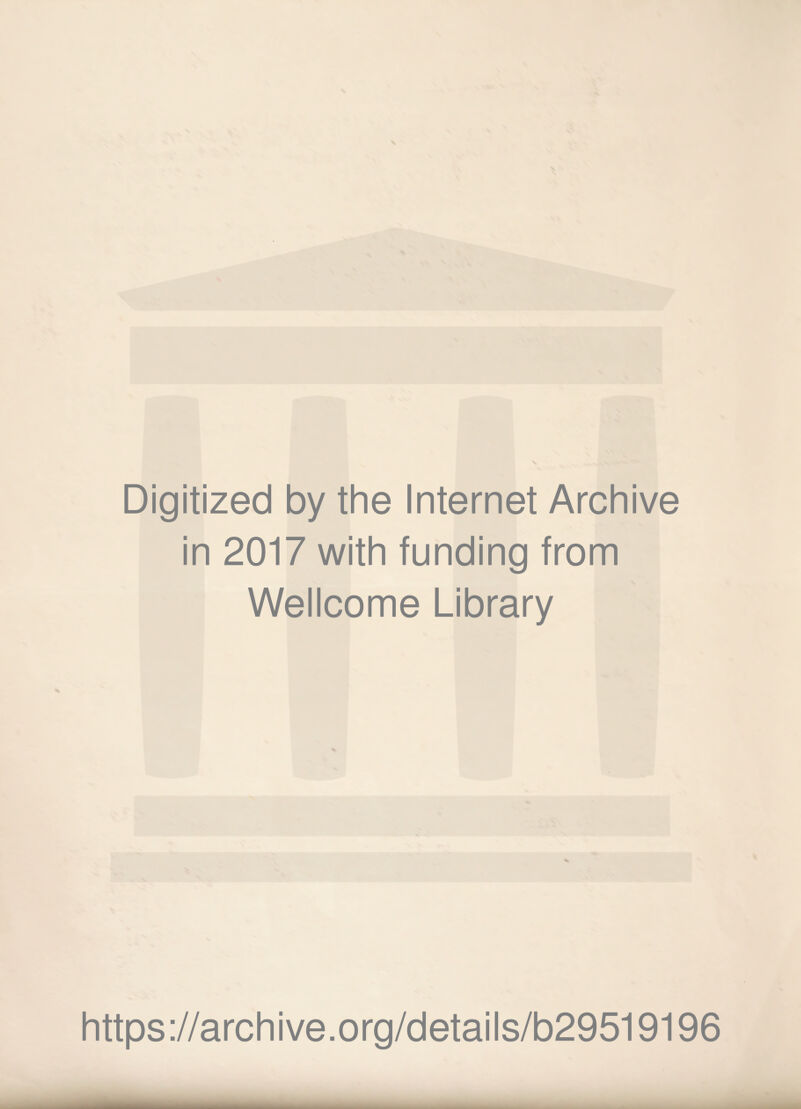 Digitized by the Internet Archive in 2017 with funding from Wellcome Library https://archive.org/details/b29519196