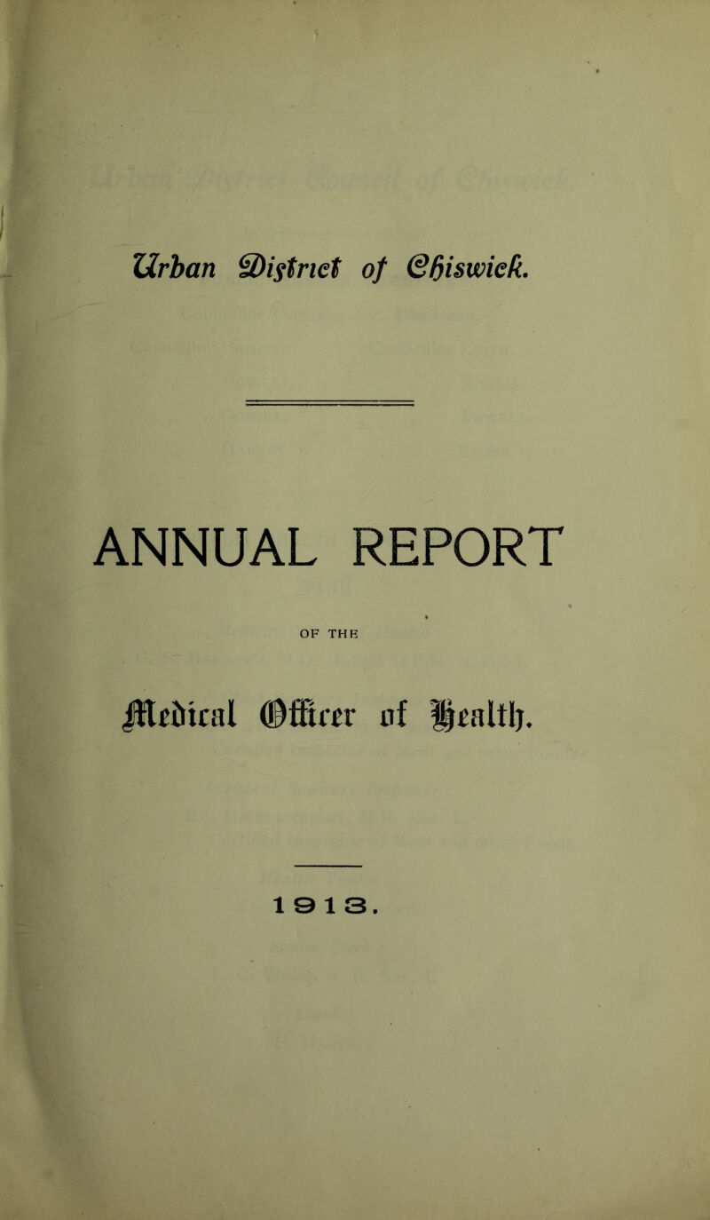 Urban ^District of (Sfjiswiek. ANNUAL REPORT OF THE JEitrical (Bfftar of j^altlj.