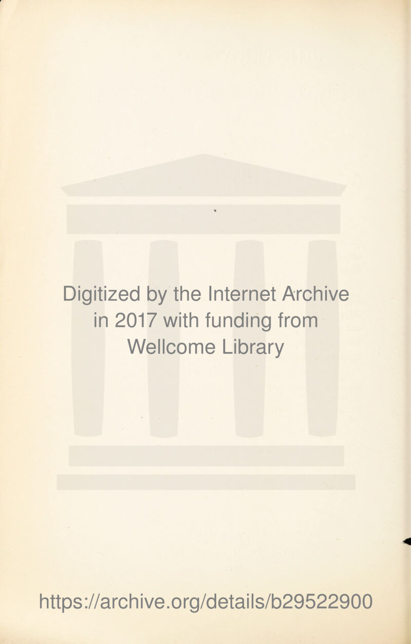 Digitized by the Internet Archive in 2017 with funding from Wellcome Library https://archive.org/details/b29522900