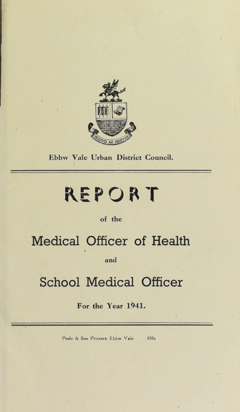 REPORT of the Medical Officer of Health and School Medical Officer For the Year 1941.