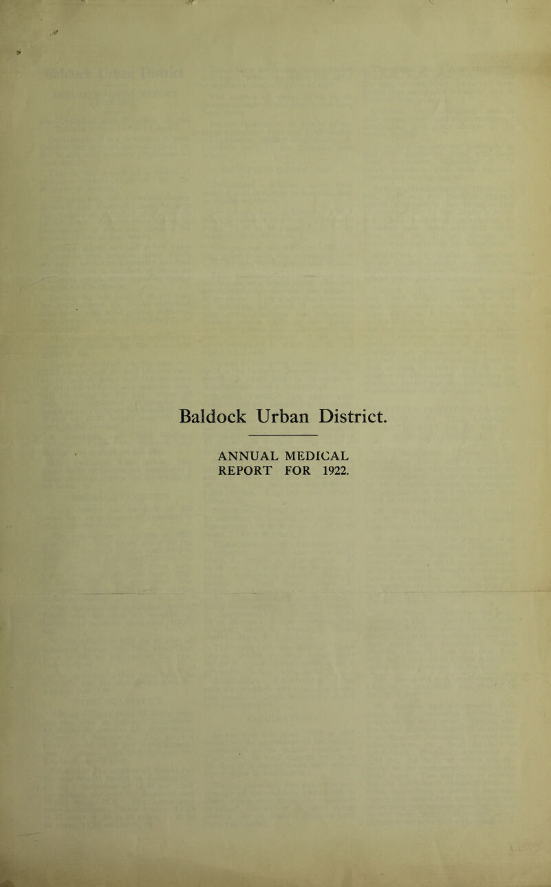 Baldock Urban District ANNUAL MEDICAL REPORT FOR 1922.