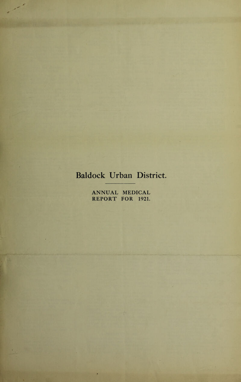 Baldock Urban District ANNUAL MEDICAL REPORT FOR 1921.