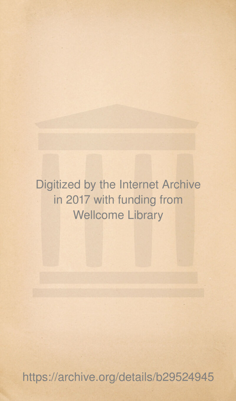 Digitized by the Internet Archive in 2017 with funding from Wellcome Library https://archive.org/details/b29524945