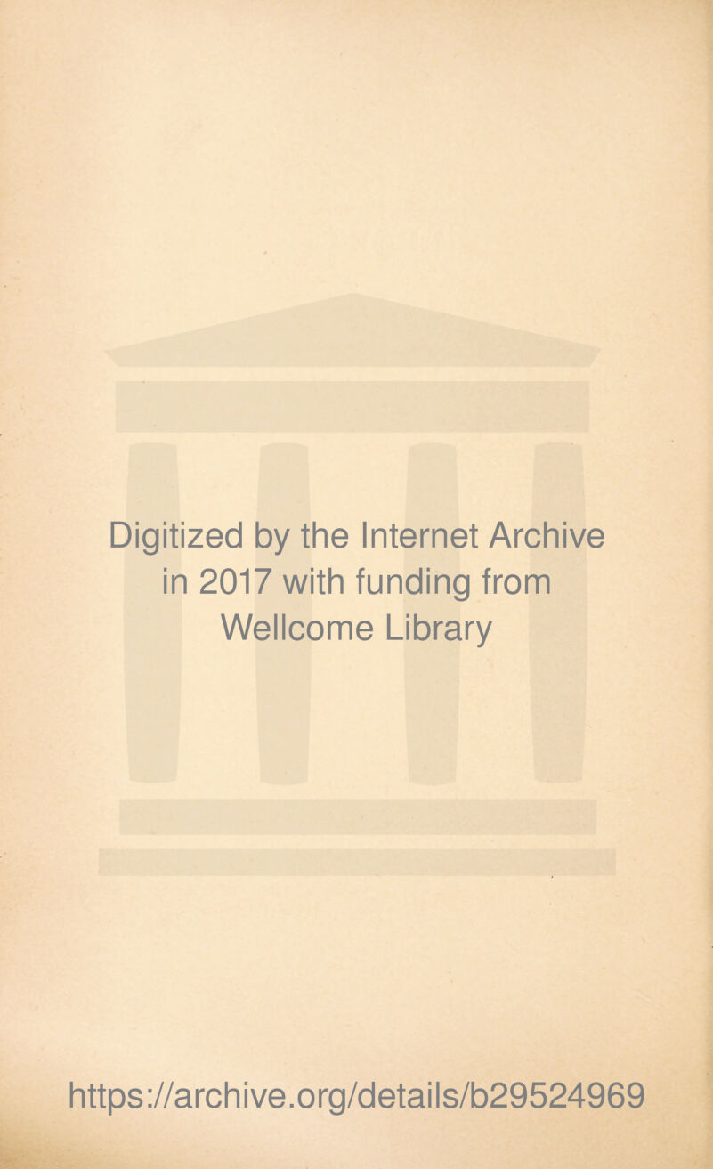 Digitized by the Internet Archive in 2017 with funding from Wellcome Library https://archive.org/details/b29524969