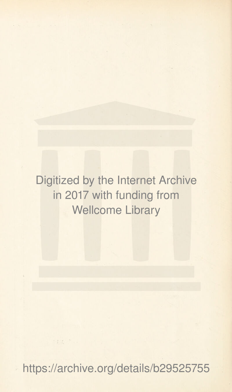 Digitized by the Internet Archive in 2017 with funding from Wellcome Library https://archive.org/details/b29525755