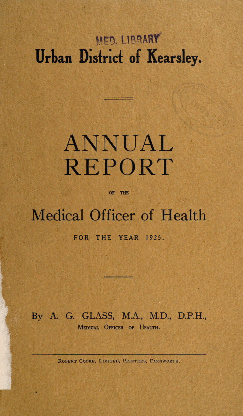 •f By A. G. GLASS, M.A., M.D., Medical Officer of Health. Robert Cooke, Limited, Printers, Farn worth. <*