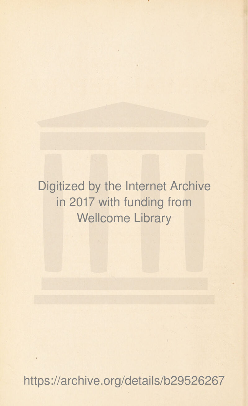 Digitized by the Internet Archive in 2017 with funding from Wellcome Library https://archive.org/details/b29526267