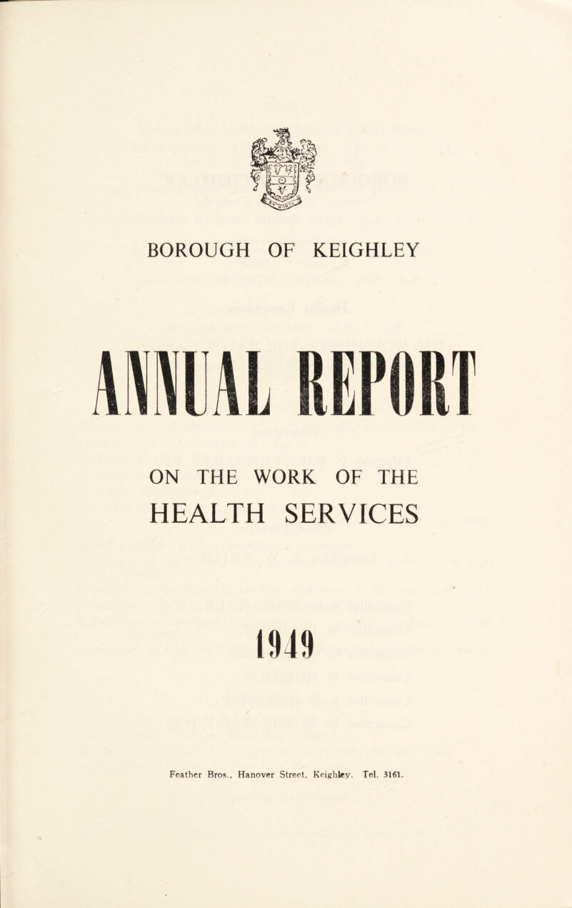 ON THE WORK OF THE HEALTH SERVICES Feather Bros., Hanover Street, Keighley. Tel. 3161.