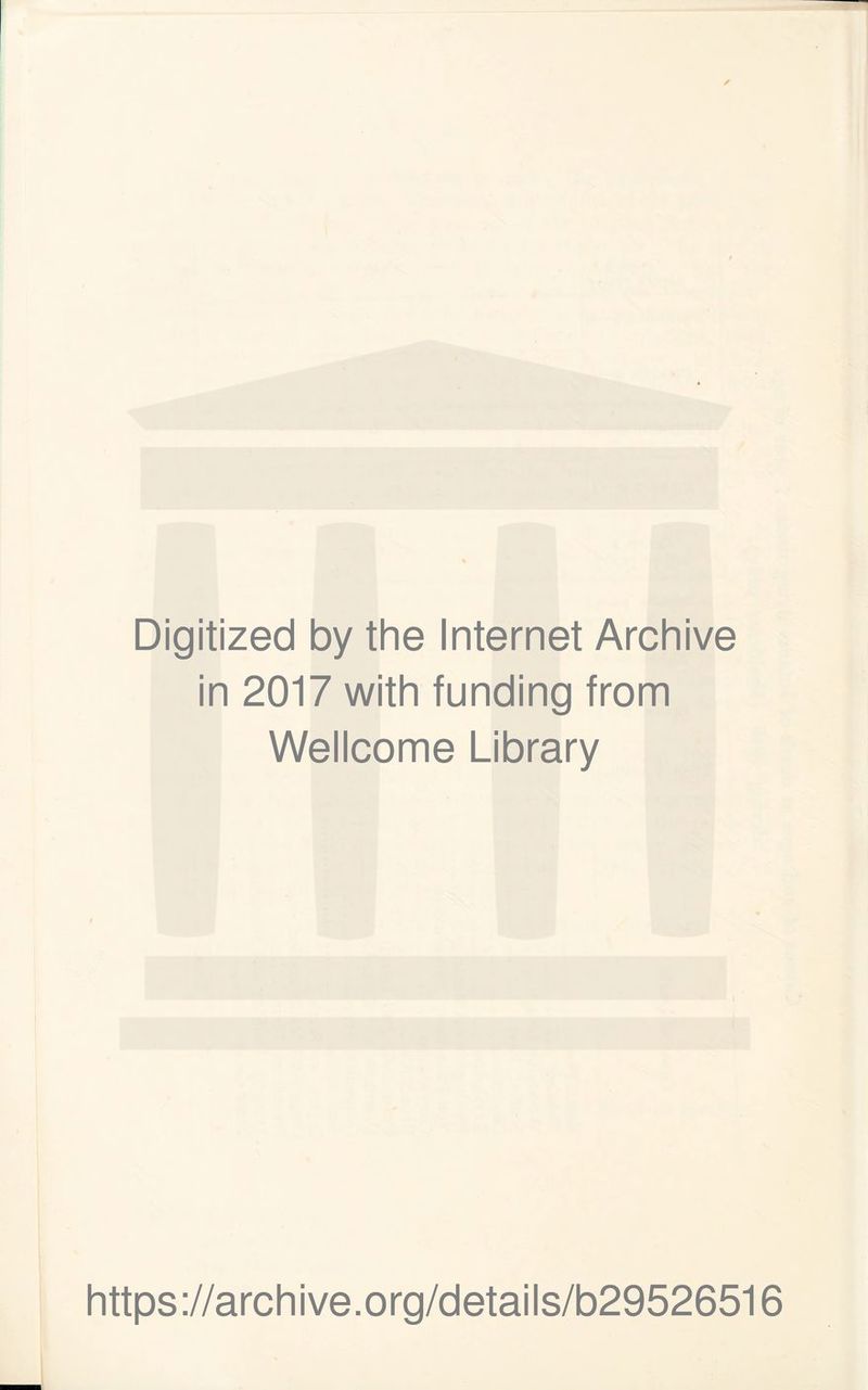 Digitized by the Internet Archive in 2017 with funding from Wellcome Library https://archive.org/details/b29526516