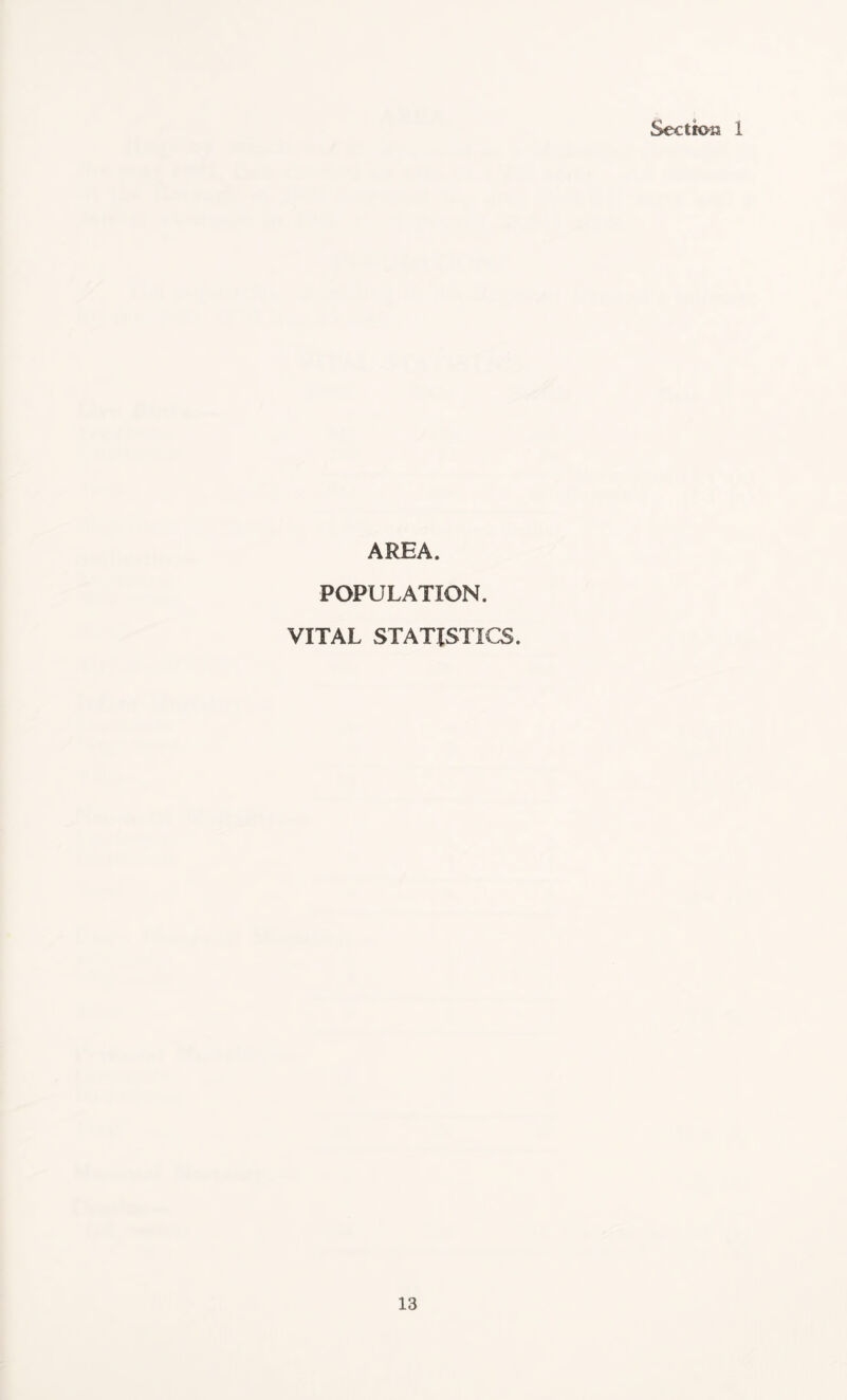 Section 1 AREA. POPULATION. VITAL STATISTICS.