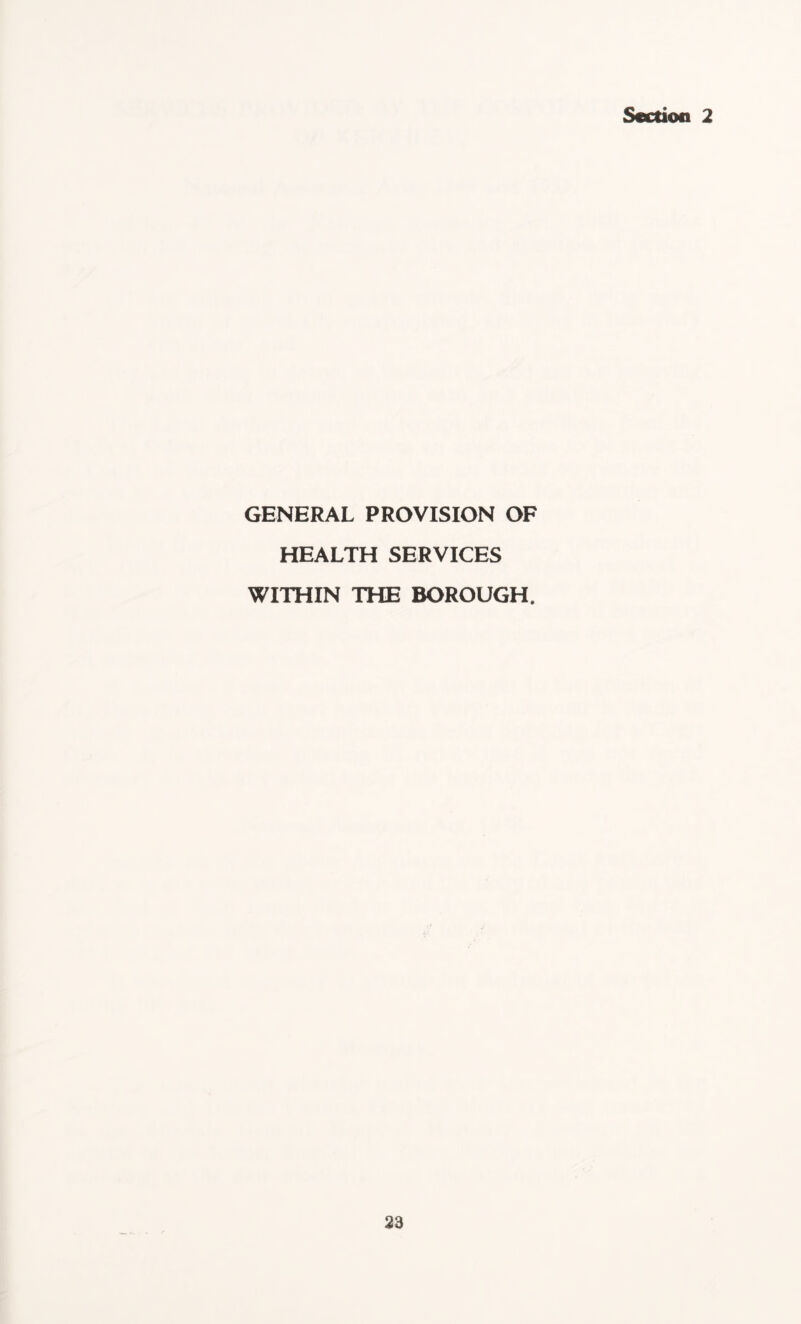 GENERAL PROVISION OF HEALTH SERVICES WITHIN THE BOROUGH.