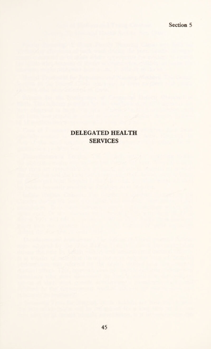 Section 5 DELEGATED HEALTH SERVICES