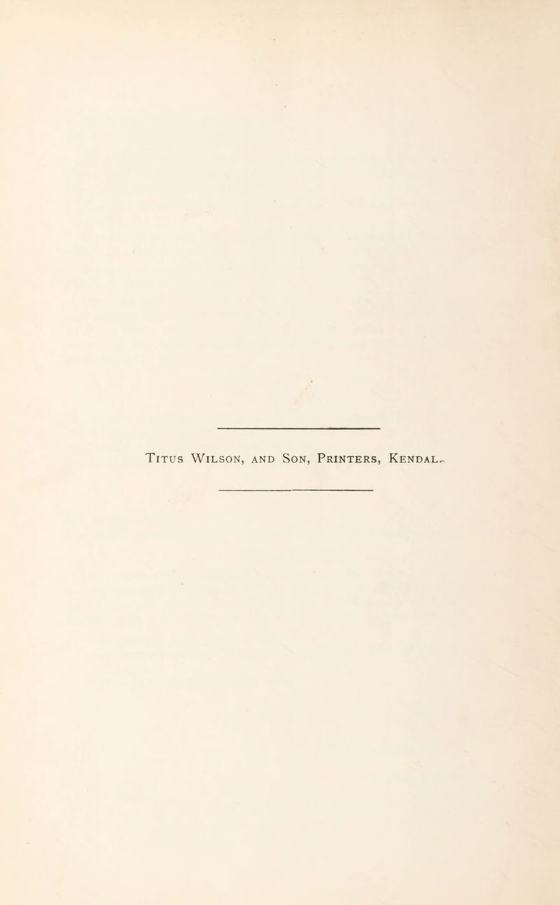 Titus Wilson, and Son, Printers, Kendal,,