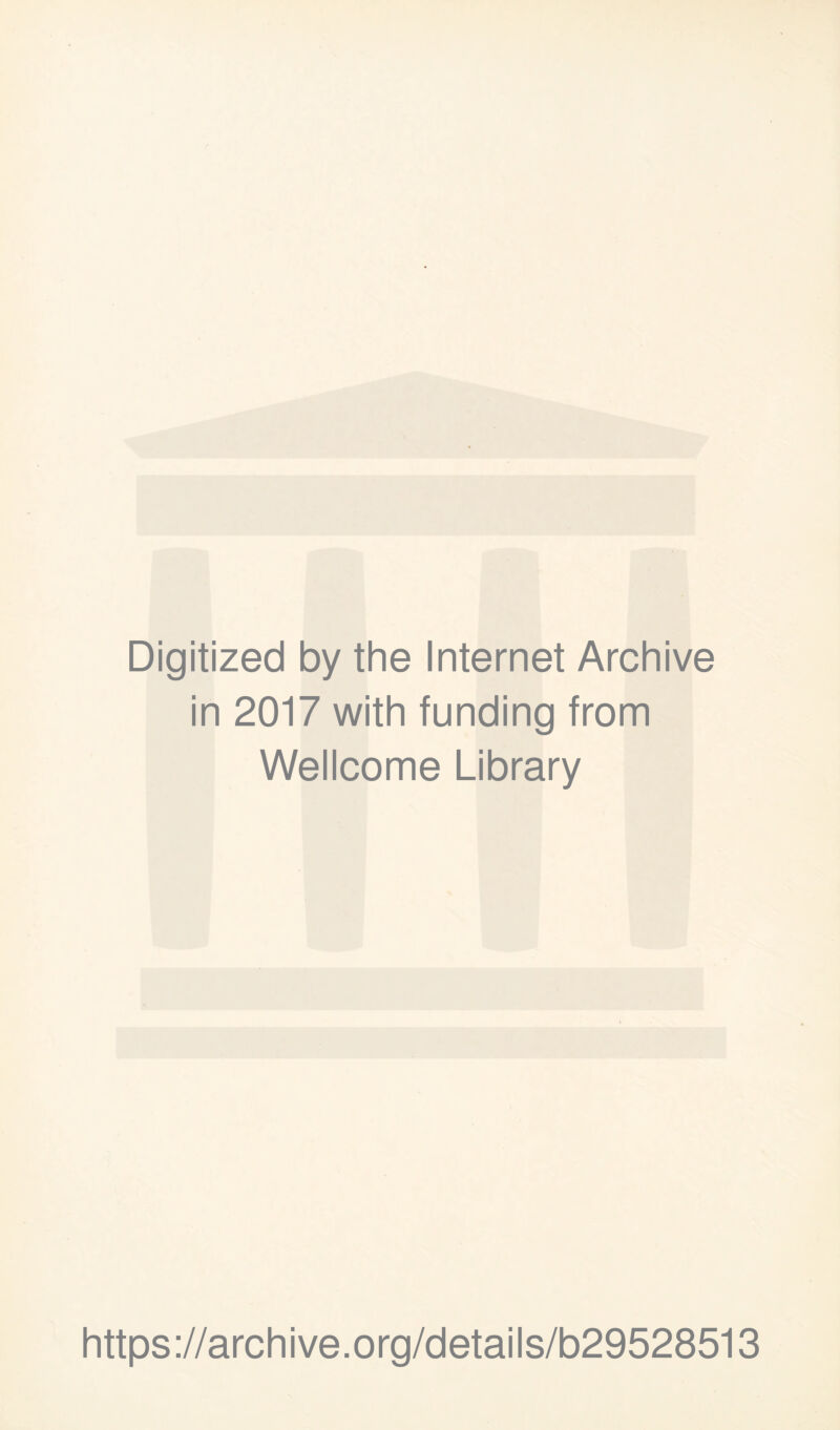 Digitized by the Internet Archive in 2017 with funding from Wellcome Library https://archive.org/details/b29528513