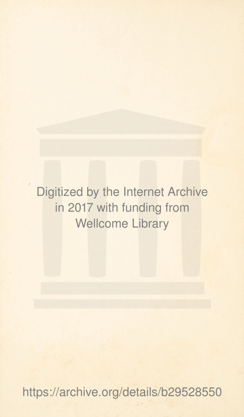 Digitized by the Internet Archive in 2017 with funding from Wellcome Library https://archive.org/details/b29528550