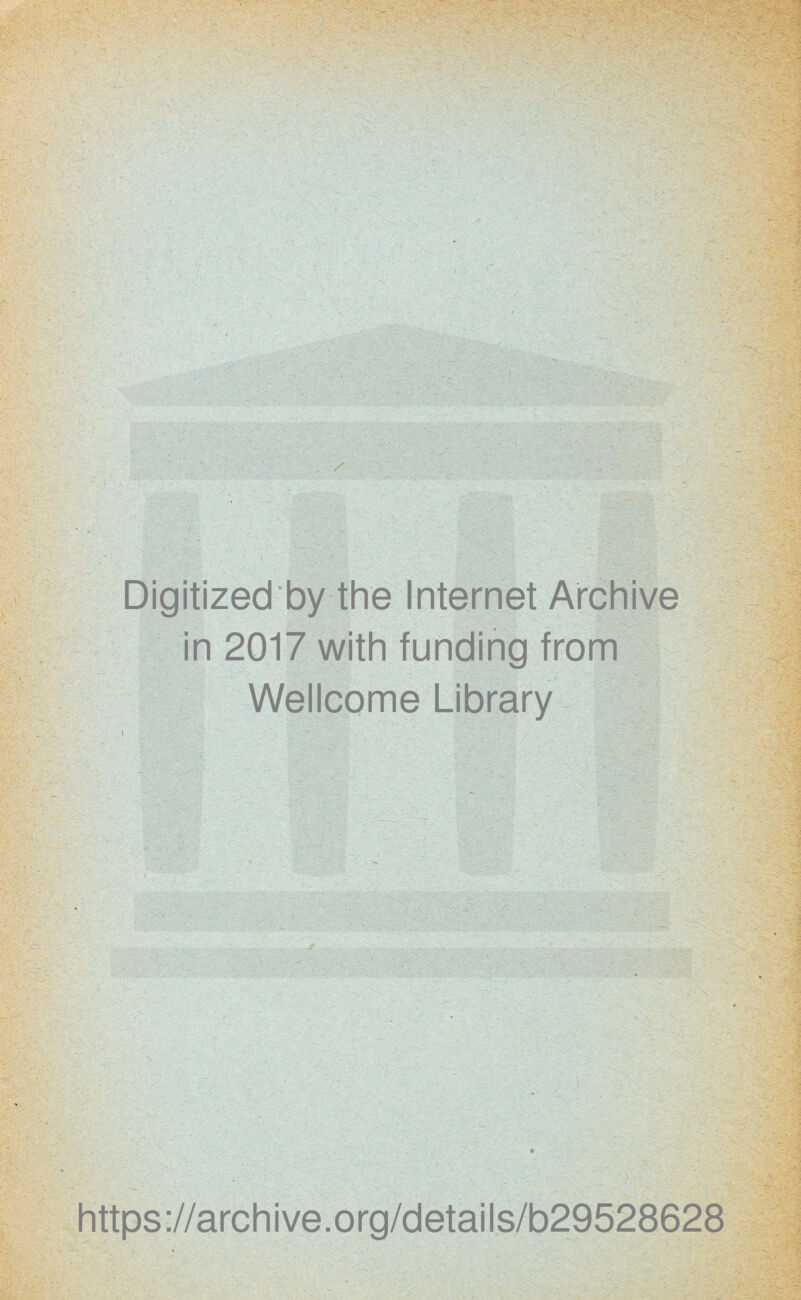 / ji*. '■ P \ * / it; ; -A . - ■ - * - V- . {: ■ Digitized by the Internet Archive in 2017 with funding from Wellcome Library -el