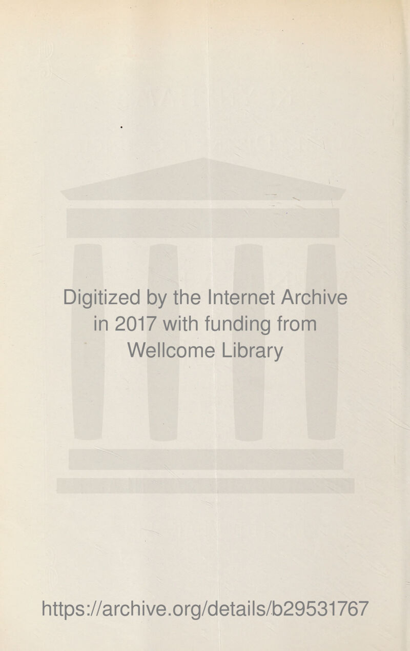 Digitized by the Internet Archive in 2017 with funding from Wellcome Library https://archive.org/details/b29531767