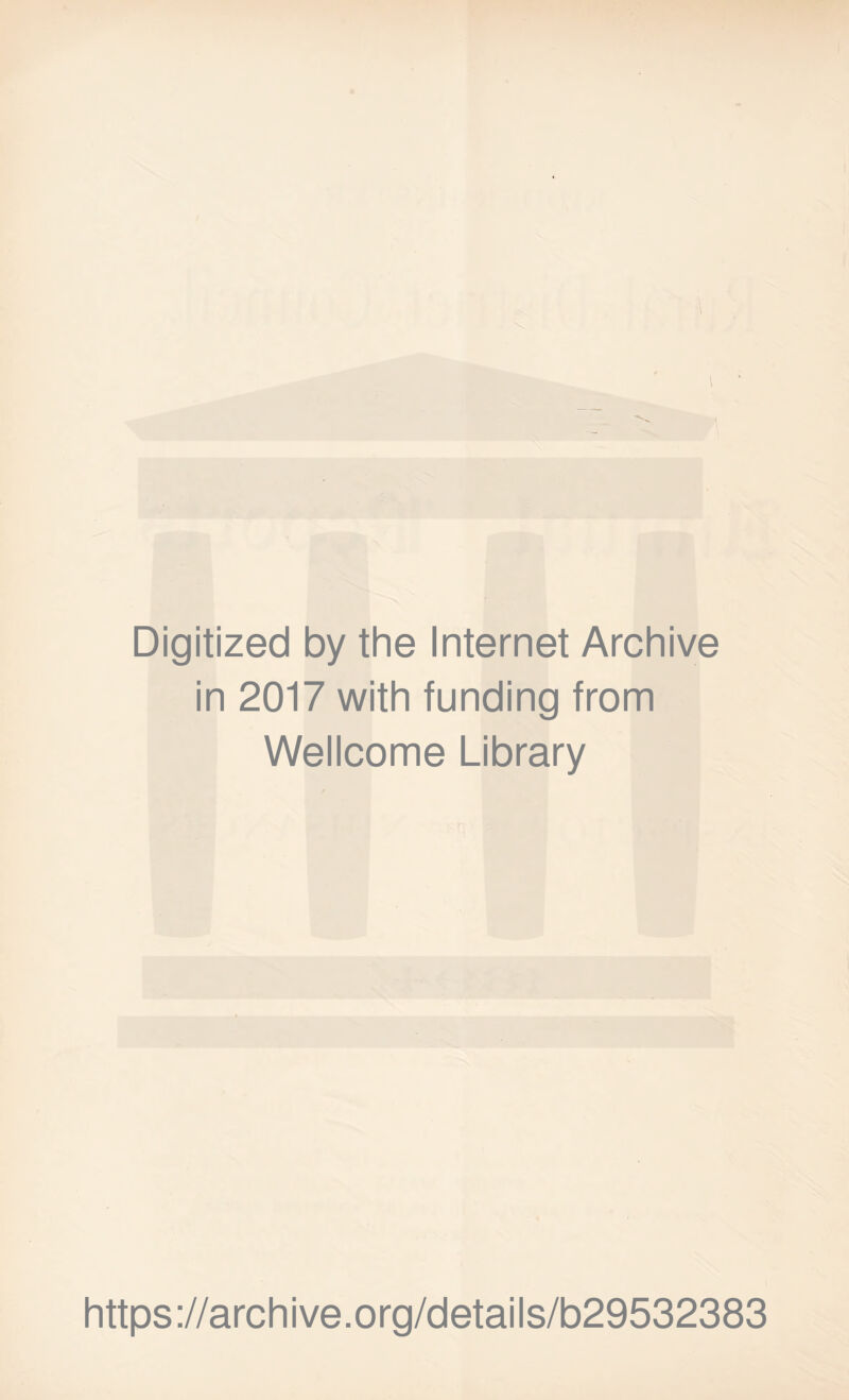 Digitized by the Internet Archive in 2017 with funding from Wellcome Library https://archive.org/details/b29532383