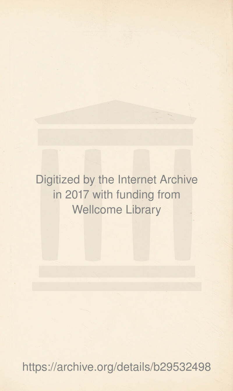 Digitized by the Internet Archive in 2017 with funding from Wellcome Library https://archive.org/details/b29532498