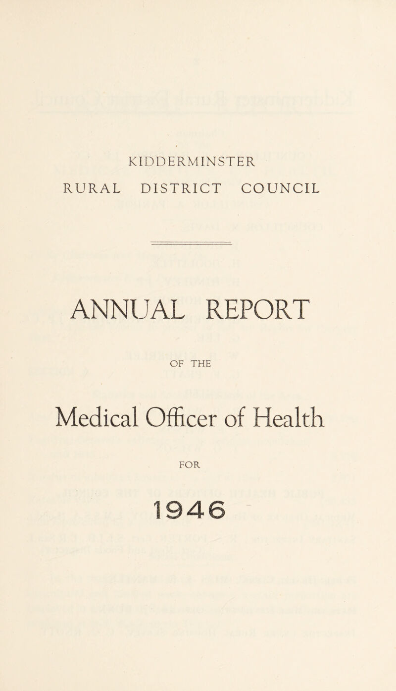 RURAL DISTRICT COUNCIL ANNUAL REPORT OF THE Medical Officer of Health FOR 1946