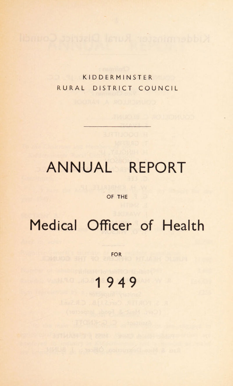 KIDDERMINSTER RURAL DISTRICT COUNCIL ANNUAL REPORT OF THE Medical Officer of Health FOR