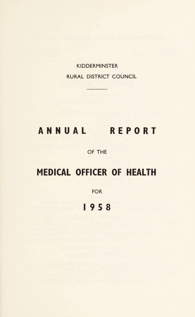 RURAL DISTRICT COUNCIL ANNUAL REPORT OF THE MEDICAL OFFICER OF HEALTH FOR 19 5 8