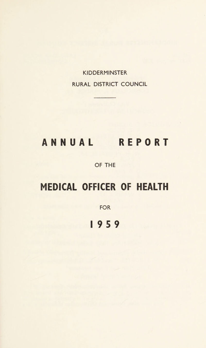 RURAL DISTRICT COUNCIL ANNUAL REPORT OF THE MEDICAL OFFICER OF HEALTH FOR 19 5 9