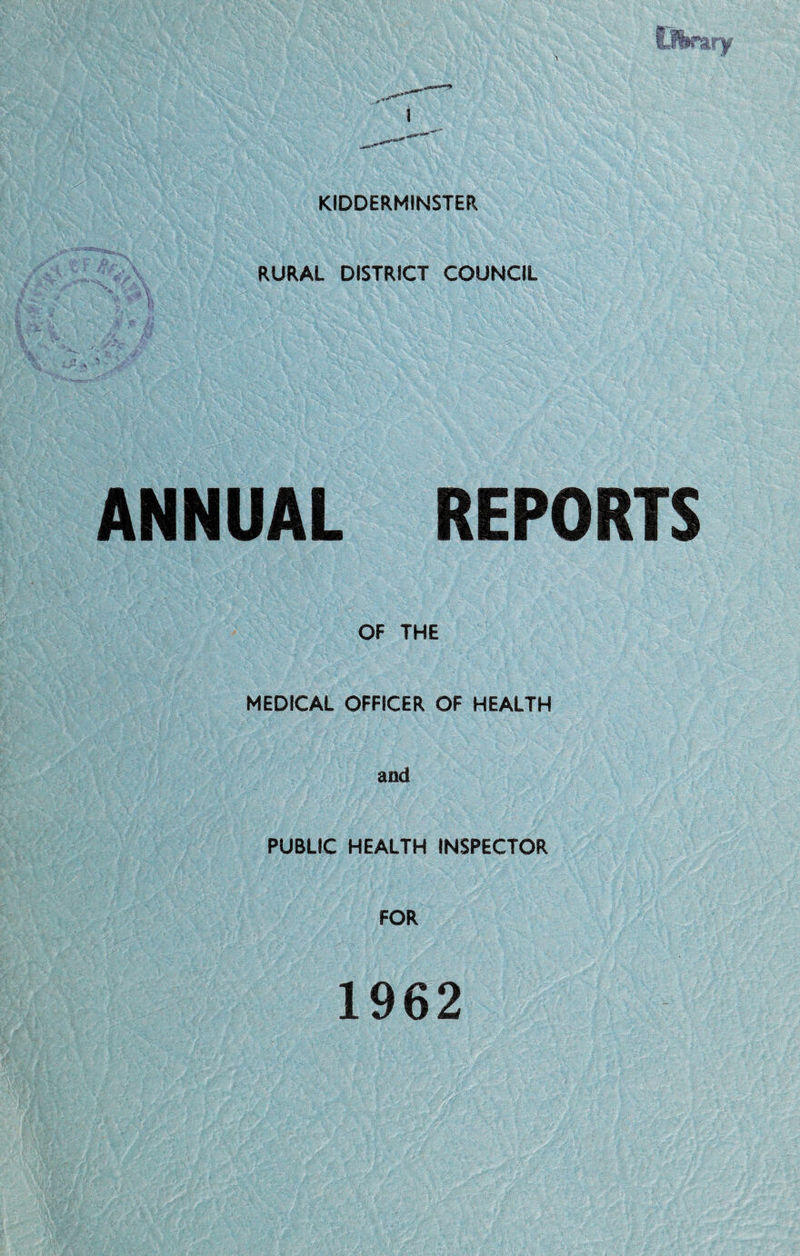 RURAL DISTRICT COUNCIL V; ' U ; v' '■ • : >; ANNUAL REPORTS OF THE MEDICAL OFFICER OF HEALTH and PUBLIC HEALTH INSPECTOR FOR 1962