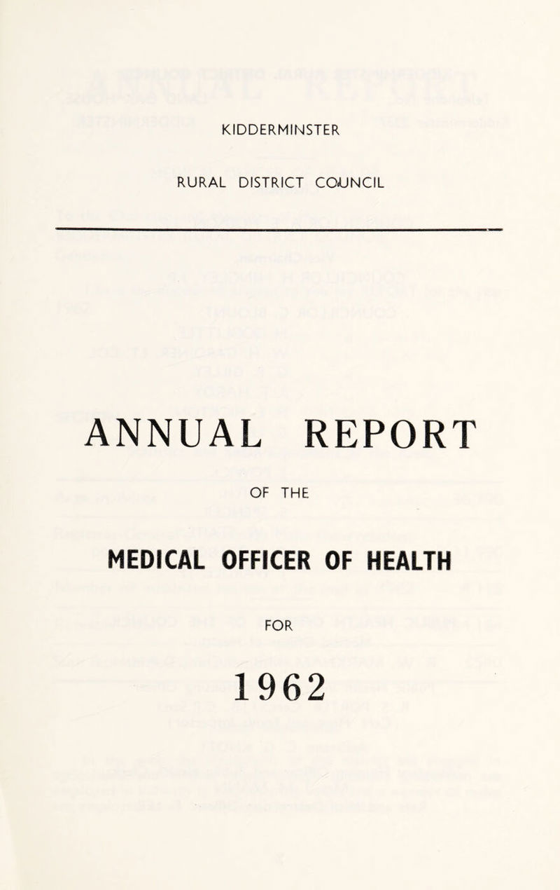 RURAL DISTRICT COUNCIL ANNUAL REPORT OF THE MEDICAL OFFICER OF HEALTH FOR 1962