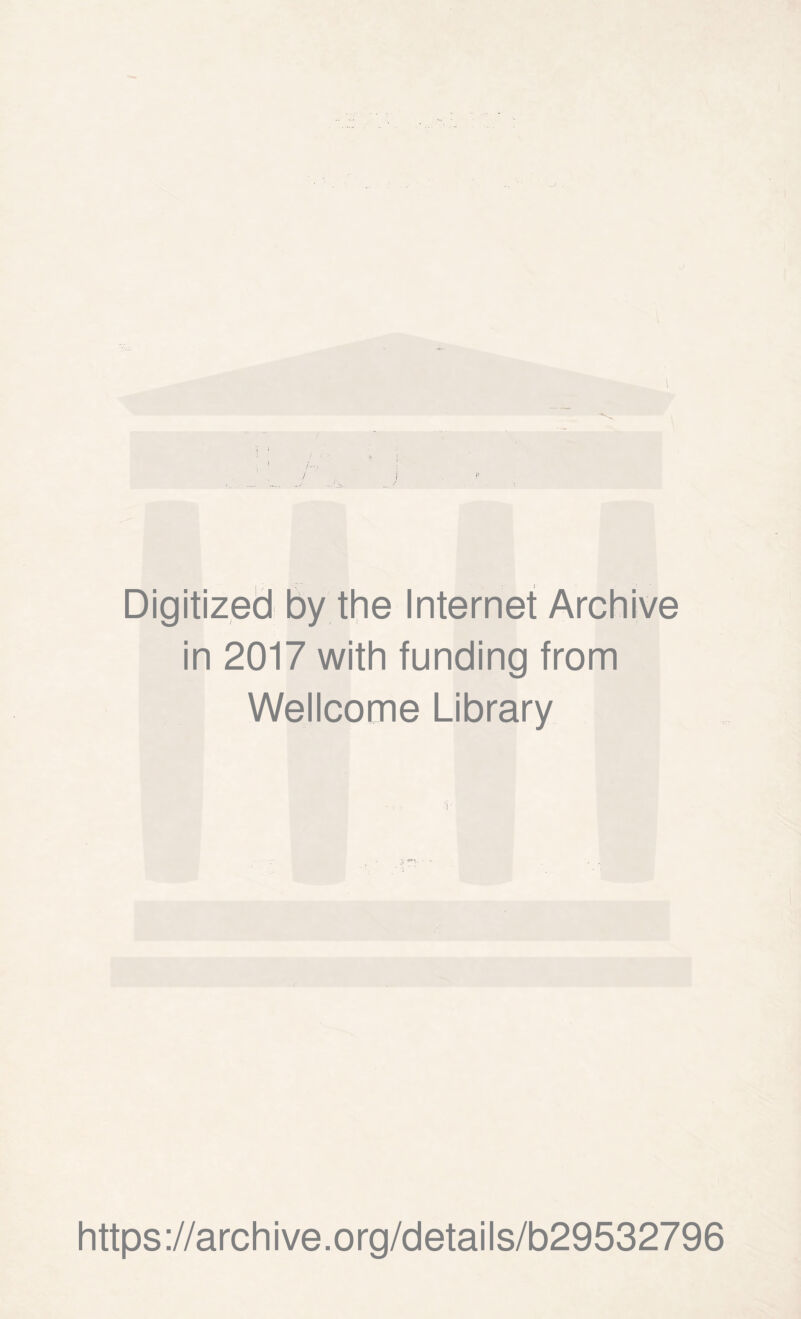 Digitized by the Internet Archive in 2017 with funding from Wellcome Library https://archive.org/details/b29532796