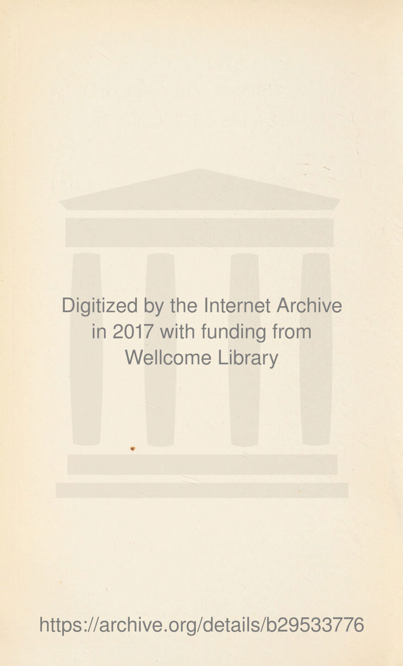 Digitized by the Internet Archive in 2017 with funding from Wellcome Library https://archive.org/details/b29533776