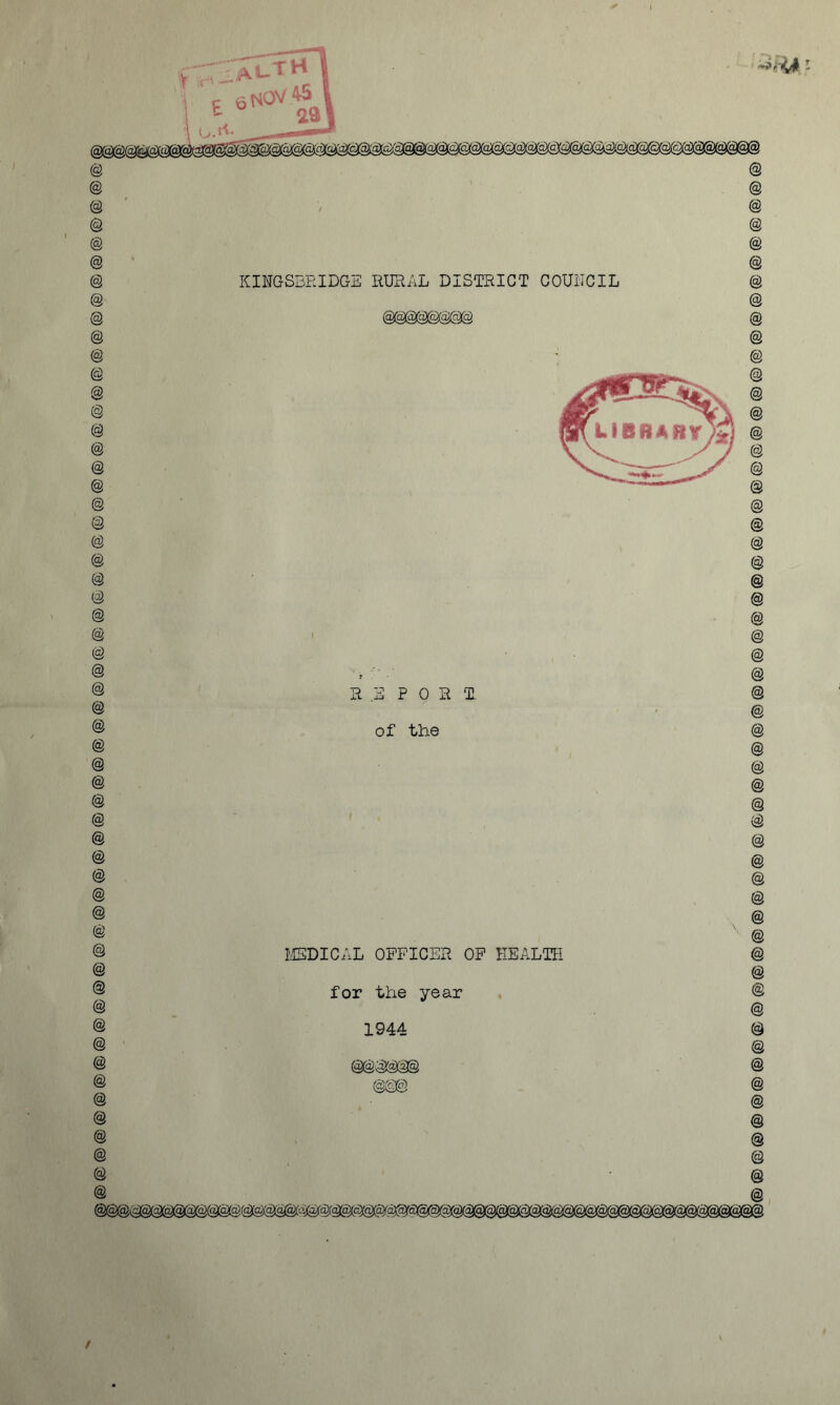 @@@@@@@@ R .3 P 0 R T of the MEDICAL OFFICER OF HEALTH for the year 1944 ® ® ® ® ® ® ® ® ® ® ® ® ® ® ® ® ® ® ® ® ®® ® ® ® ® ® ® ® ® ® © © ® ® ® ® ® © ® ® ® ® ® © © ® ® © ® ® ® ® ® ® ®