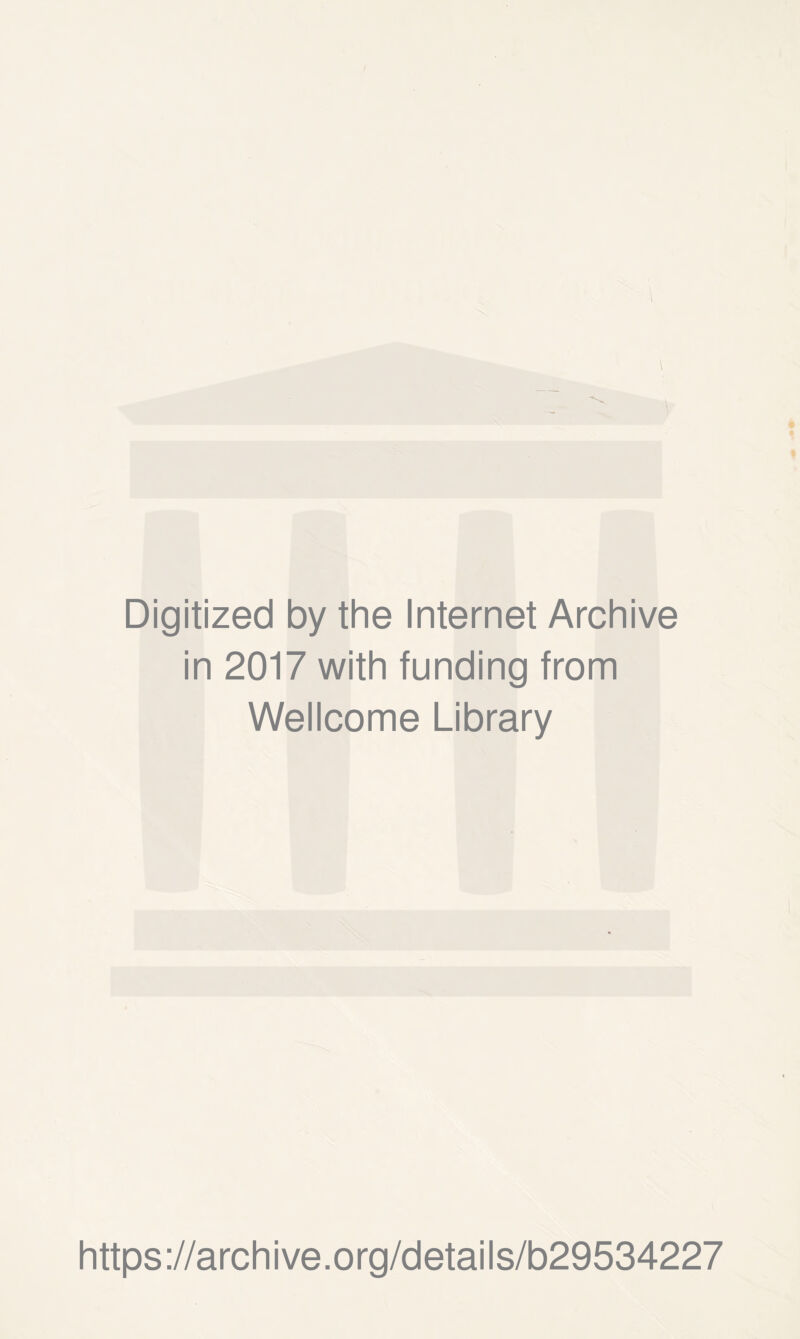 Digitized by the Internet Archive in 2017 with funding from Wellcome Library https://archive.org/details/b29534227