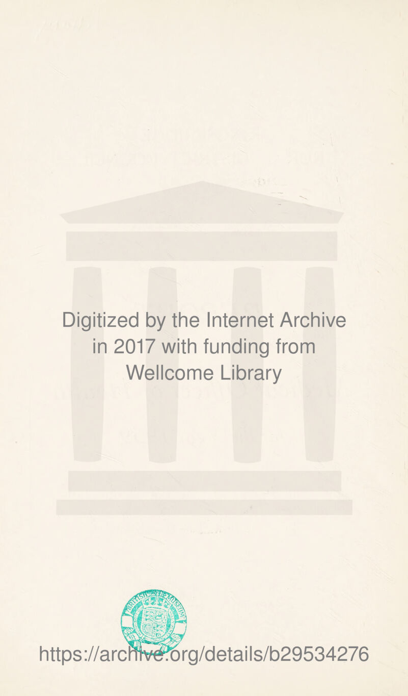 Digitized by the Internet Archive in 2017 with funding from Wellcome Library https://archwe.org/details/b29534276