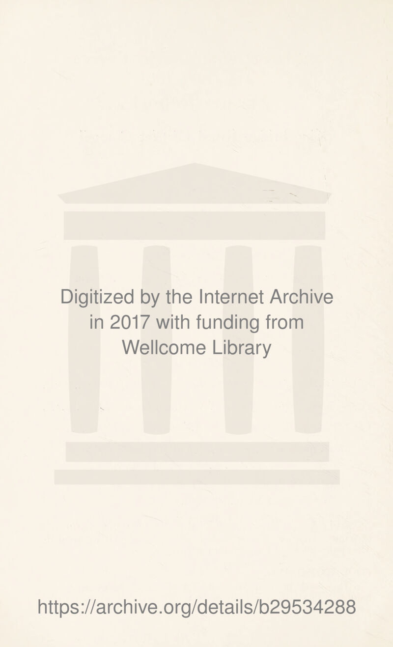 Digitized by the Internet Archive in 2017 with funding from Wellcome Library https://archive.org/details/b29534288