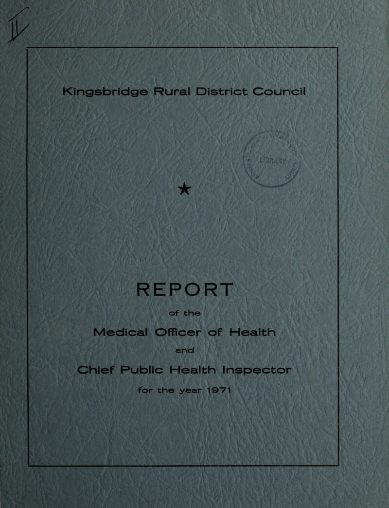Kingsbridge Rural District Council REPORT of the Medical Officer of Health and Chief Public Health Inspector for the year 1971