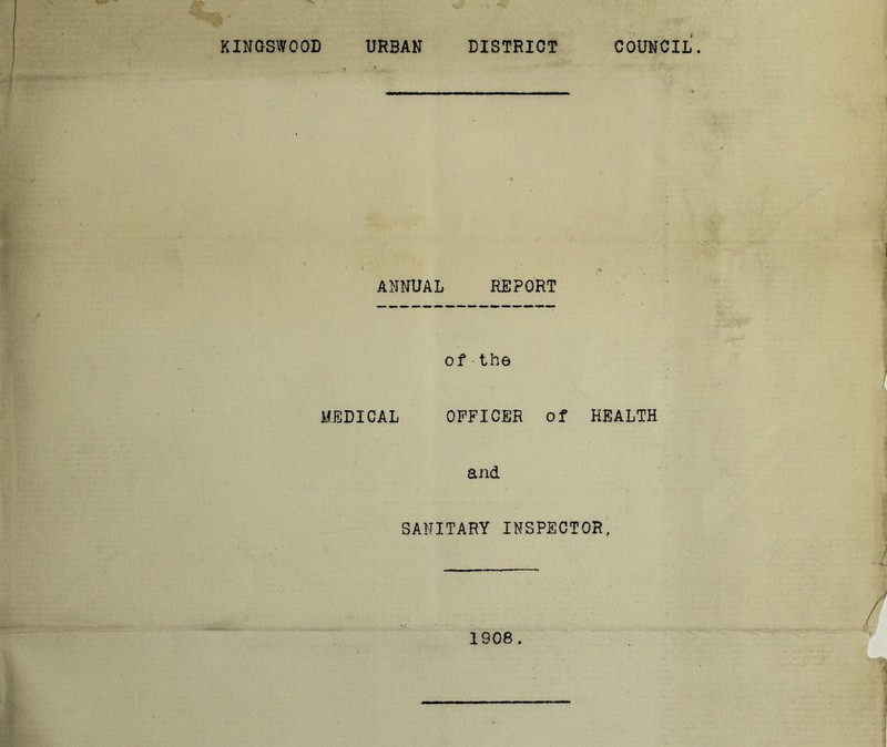 KINGSWOOD URBAN DISTRICT COUNCIL. ANNUAL REPORT of the MEDICAL OFFICER of HEALTH and SANITARY INSPECTOR, 1908 .