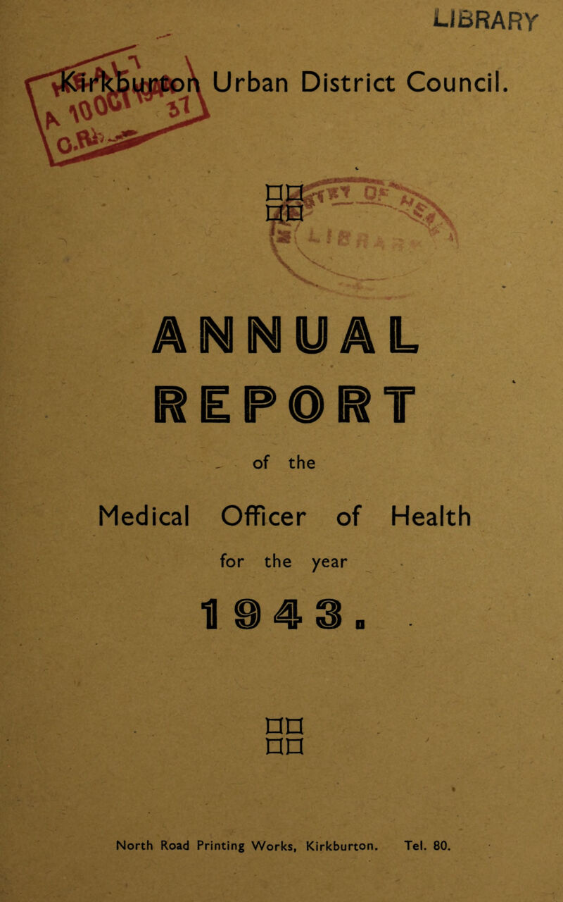 library Urban District Council. ANNUAL |[IEIP©^T ^ of the Medical Officer of Health for the year . n e 4 3 o nn nn