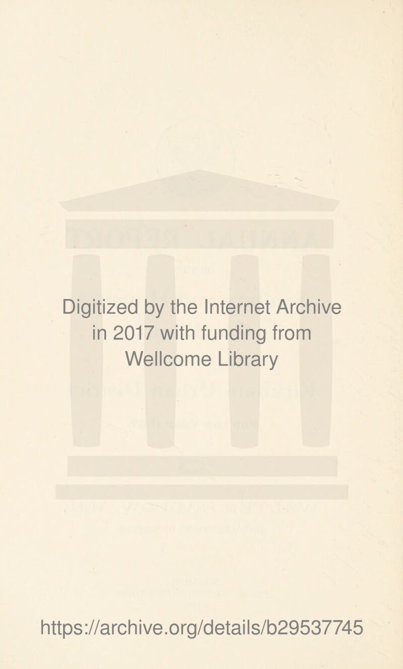 Digitized by the Internet Archive in 2017 with funding from Wellcome Library https://archive.org/details/b29537745