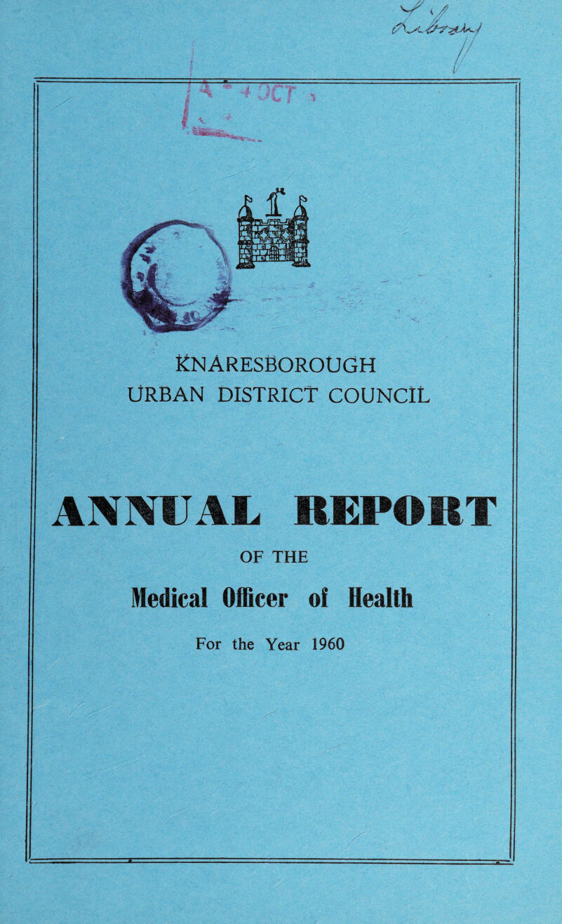 KNARESBOROUGH URBAN DISTRICT COUNCIL ANNUAL REPORT OF THE Medical Officer of Health