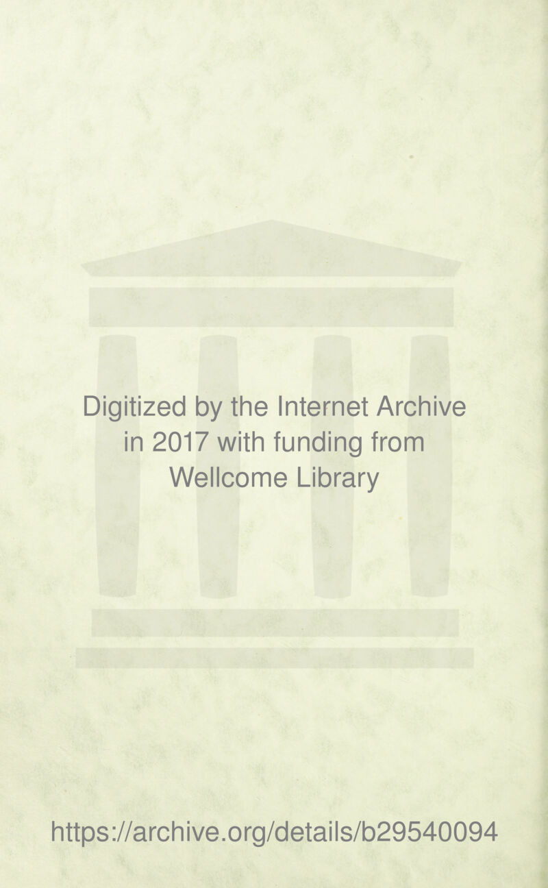 Digitized by the Internet Archive in 2017 with funding from Wellcome Library https://archive.org/details/b29540094