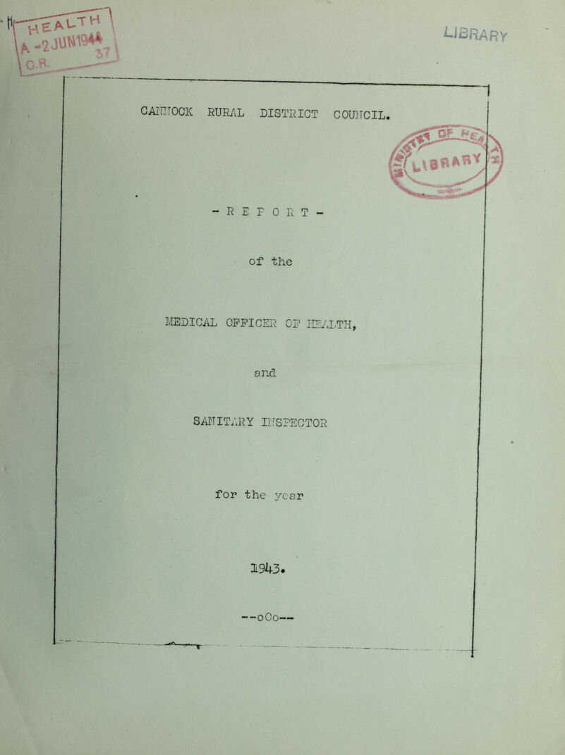 CANNOCK RURAL DISTRICT COUITCIL -REPORT- of the MEDICAL OFFICER OF HEALTH, and SANITARY INSPECTOR for the .year 1943