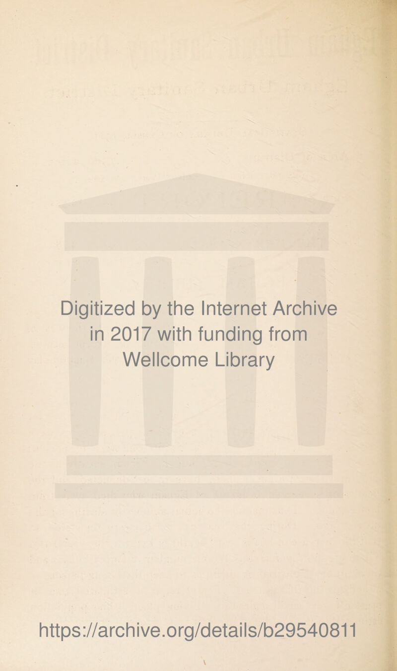 Digitized by the Internet Archive in 2017 with funding from Wellcome Library https://archive.org/details/b29540811