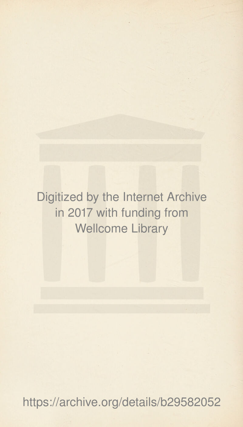 Digitized by the Internet Archive in 2017 with funding from Wellcome Library https://archive.org/details/b29582052