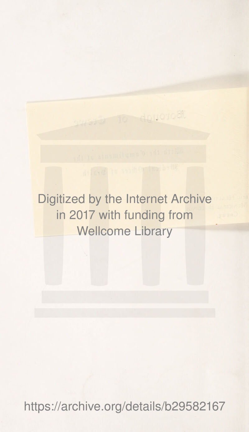 Digitized by the Internet Archive in 2017 with funding from Wellcome Library https://archive.org/details/b29582167