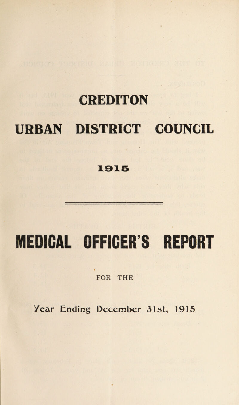 CBEDITON URBAN DISTRICT COUNCIL MEDICAL OFFICER’S REPORT € FOR THE year Ending December 31st, 1915