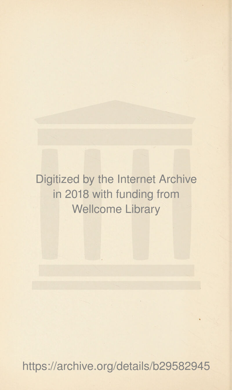 Digitized by the Internet Archive in 2018 with funding from Wellcome Library https://archive.org/details/b29582945