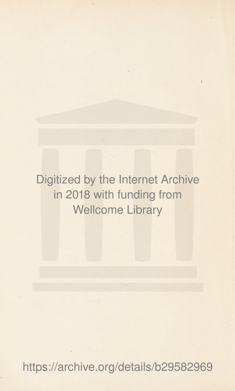 I Digitized by the Internet Archive in 2018 with funding from Wellcome Library https://archive.org/details/b29582969