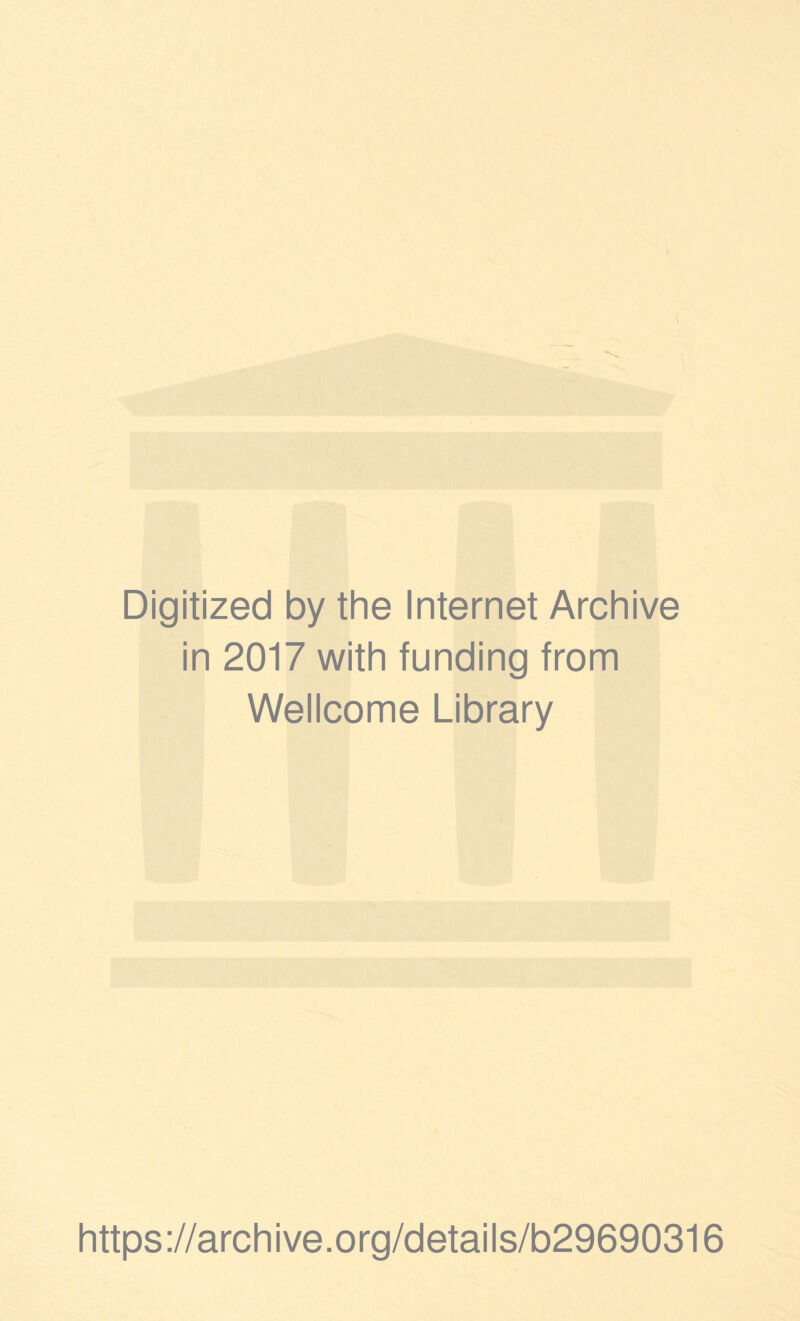 Digitized by the Internet Archive in 2017 with funding from Wellcome Library https://archive.org/details/b29690316