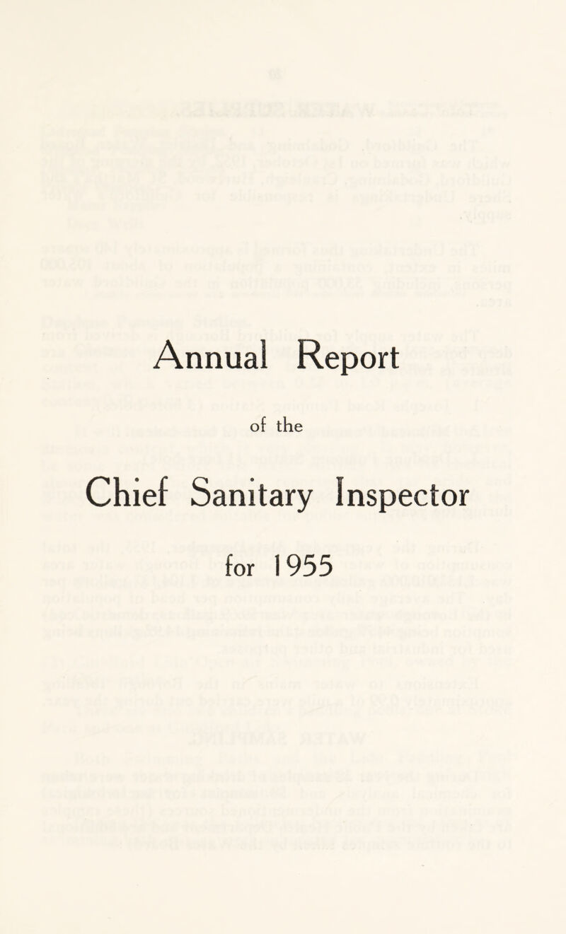 Annual Report of the Chief Sanitary Inspector tor 1955